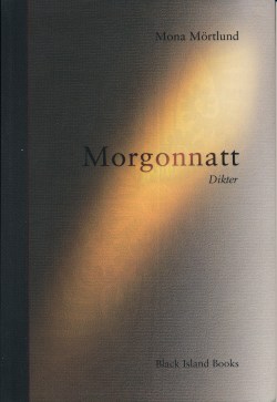 Diktsamlinga "Morgonnatt" av tornedalspoeten Mona Mörtlund, 2014.